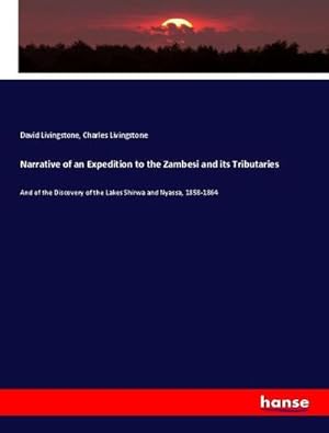 Bild des Verkufers fr Narrative of an Expedition to the Zambesi and its Tributaries zum Verkauf von BuchWeltWeit Ludwig Meier e.K.