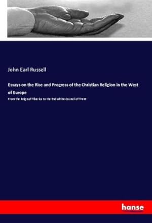 Imagen del vendedor de Essays on the Rise and Progress of the Christian Religion in the West of Europe a la venta por BuchWeltWeit Ludwig Meier e.K.