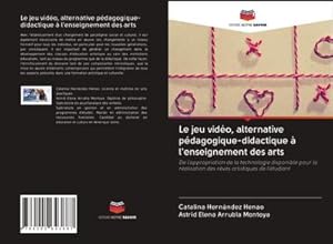 Image du vendeur pour Le jeu vido, alternative pdagogique-didactique  l'enseignement des arts mis en vente par BuchWeltWeit Ludwig Meier e.K.