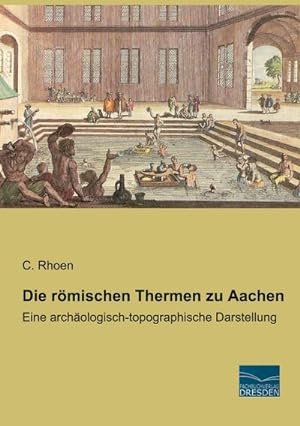 Image du vendeur pour Die rmischen Thermen zu Aachen mis en vente par BuchWeltWeit Ludwig Meier e.K.
