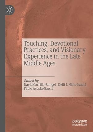 Immagine del venditore per Touching, Devotional Practices, and Visionary Experience in the Late Middle Ages venduto da BuchWeltWeit Ludwig Meier e.K.