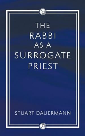 Imagen del vendedor de The Rabbi as a Surrogate Priest a la venta por BuchWeltWeit Ludwig Meier e.K.