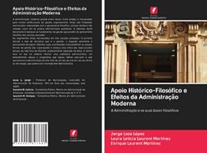 Seller image for Apoio Hist�rico-Filos�fico e Efeitos da Administra��o Moderna for sale by BuchWeltWeit Ludwig Meier e.K.