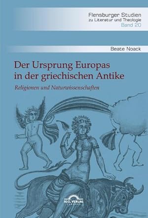 Seller image for Der Ursprung Europas in der griechischen Antike. Religionen und Naturwissenschaften for sale by BuchWeltWeit Ludwig Meier e.K.