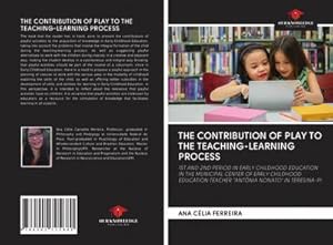 Imagen del vendedor de THE CONTRIBUTION OF PLAY TO THE TEACHING-LEARNING PROCESS a la venta por BuchWeltWeit Ludwig Meier e.K.