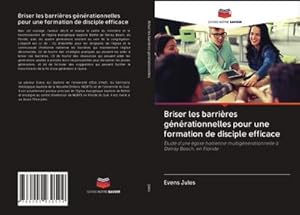 Image du vendeur pour Briser les barrires gnrationnelles pour une formation de disciple efficace mis en vente par BuchWeltWeit Ludwig Meier e.K.