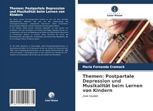 Seller image for Themen: Postpartale Depression und Musikalitt beim Lernen von Kindern for sale by BuchWeltWeit Ludwig Meier e.K.