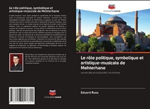Seller image for Le rle politique, symbolique et artistique-musicale de Mehterhane for sale by BuchWeltWeit Ludwig Meier e.K.