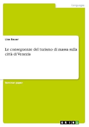 Seller image for Le conseguenze del turismo di massa sulla citt di Venezia for sale by BuchWeltWeit Ludwig Meier e.K.