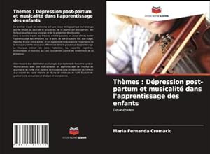 Seller image for Thmes : Dpression post-partum et musicalit dans l'apprentissage des enfants for sale by BuchWeltWeit Ludwig Meier e.K.