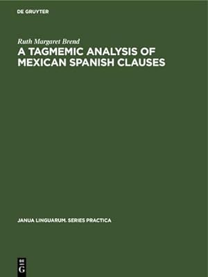 Seller image for A Tagmemic Analysis of Mexican Spanish Clauses for sale by BuchWeltWeit Ludwig Meier e.K.