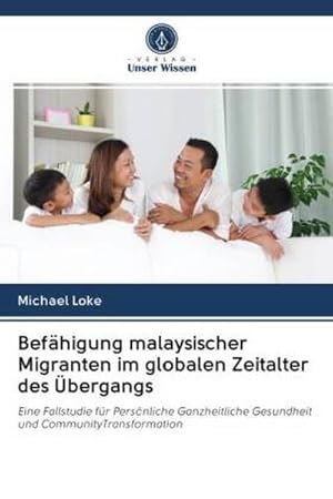 Seller image for Befhigung malaysischer Migranten im globalen Zeitalter des bergangs for sale by BuchWeltWeit Ludwig Meier e.K.