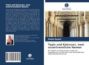 Seller image for Tapis und Kairouan, zwei unzertrennliche Namen for sale by BuchWeltWeit Ludwig Meier e.K.