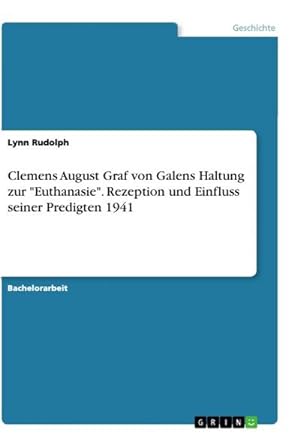 Seller image for Clemens August Graf von Galens Haltung zur "Euthanasie". Rezeption und Einfluss seiner Predigten 1941 for sale by BuchWeltWeit Ludwig Meier e.K.