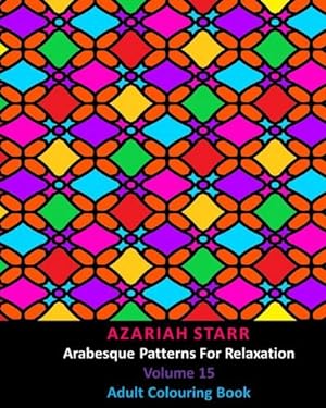 Bild des Verkufers fr Arabesque Patterns For Relaxation Volume 15 zum Verkauf von BuchWeltWeit Ludwig Meier e.K.