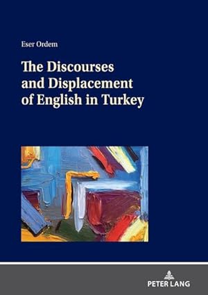 Imagen del vendedor de The Discourses and Displacement of English in Turkey a la venta por BuchWeltWeit Ludwig Meier e.K.