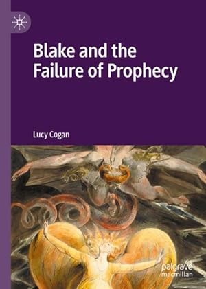 Imagen del vendedor de Blake and the Failure of Prophecy a la venta por BuchWeltWeit Ludwig Meier e.K.