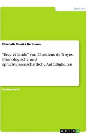 Imagen del vendedor de Erec et Enide" von Chrtiens de Troyes. Phonologische und sprachwissenschaftliche Aufflligkeiten a la venta por BuchWeltWeit Ludwig Meier e.K.