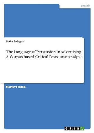 Seller image for The Language of Persuasion in Advertising. A Corpus-based Critical Discourse Analysis for sale by BuchWeltWeit Ludwig Meier e.K.