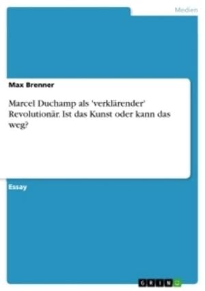 Seller image for Marcel Duchamp als 'verklrender' Revolutionr. Ist das Kunst oder kann das weg? for sale by BuchWeltWeit Ludwig Meier e.K.
