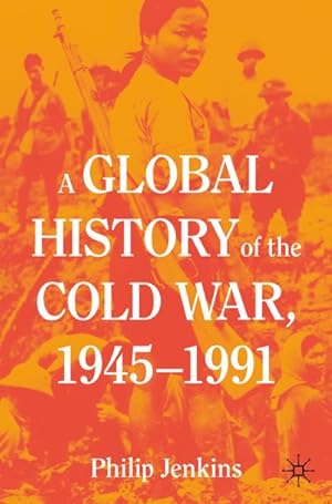 Image du vendeur pour A Global History of the Cold War, 1945-1991 mis en vente par BuchWeltWeit Ludwig Meier e.K.