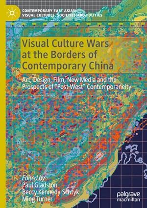 Imagen del vendedor de Visual Culture Wars at the Borders of Contemporary China a la venta por BuchWeltWeit Ludwig Meier e.K.