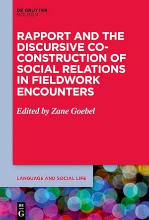 Immagine del venditore per Rapport and the Discursive Co-Construction of Social Relations in Fieldwork Encounters venduto da BuchWeltWeit Ludwig Meier e.K.