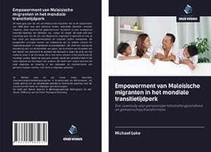 Seller image for Empowerment van Maleisische migranten in het mondiale transitietijdperk for sale by BuchWeltWeit Ludwig Meier e.K.