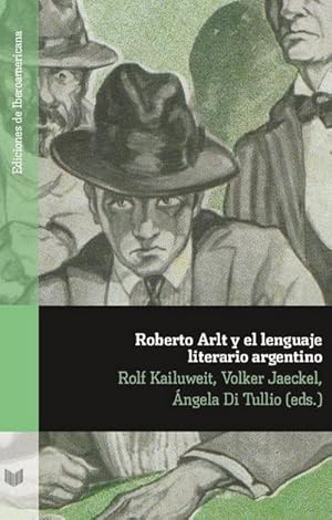 Seller image for Roberto Arlt y el lenguaje literario argentino for sale by BuchWeltWeit Ludwig Meier e.K.