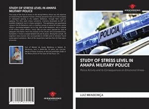 Immagine del venditore per STUDY OF STRESS LEVEL IN AMAP MILITARY POLICE venduto da BuchWeltWeit Ludwig Meier e.K.