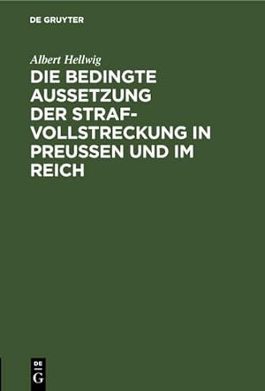Bild des Verkufers fr Die bedingte Aussetzung der Strafvollstreckung in Preuen und im Reich zum Verkauf von BuchWeltWeit Ludwig Meier e.K.