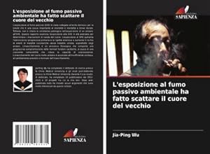 Imagen del vendedor de L'esposizione al fumo passivo ambientale ha fatto scattare il cuore del vecchio a la venta por BuchWeltWeit Ludwig Meier e.K.