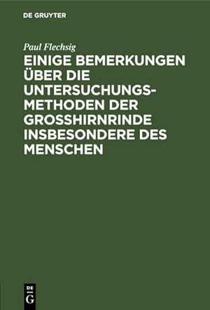Imagen del vendedor de Einige Bemerkungen ber die Untersuchungsmethoden der Grosshirnrinde insbesondere des Menschen a la venta por BuchWeltWeit Ludwig Meier e.K.