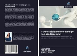 Seller image for Schoolcoxistentie en etiologie van gendergeweld for sale by BuchWeltWeit Ludwig Meier e.K.