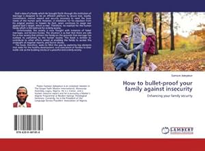 Seller image for How to bullet-proof your family against insecurity for sale by BuchWeltWeit Ludwig Meier e.K.