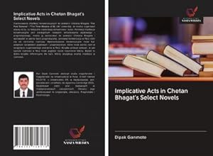 Seller image for Implicative Acts in Chetan Bhagat's Select Novels for sale by BuchWeltWeit Ludwig Meier e.K.