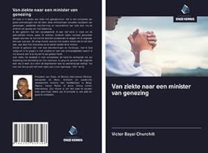 Seller image for Van ziekte naar een minister van genezing for sale by BuchWeltWeit Ludwig Meier e.K.