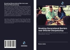 Image du vendeur pour Breaking Generational Barriers voor Effectief Discipelschap mis en vente par BuchWeltWeit Ludwig Meier e.K.