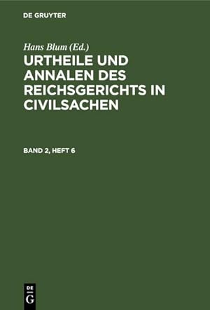 Image du vendeur pour Urtheile und Annalen des Reichsgerichts in Civilsachen. Band 2, Heft 6 mis en vente par BuchWeltWeit Ludwig Meier e.K.