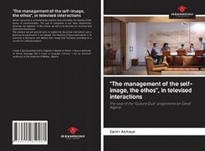 Immagine del venditore per "The management of the self-image, the ethos", in televised interactions venduto da BuchWeltWeit Ludwig Meier e.K.