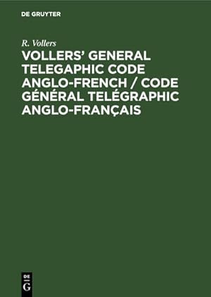 Imagen del vendedor de Vollers' General Telegaphic Code Anglo-French / Code Gnral Telgraphic Anglo-Franais a la venta por BuchWeltWeit Ludwig Meier e.K.