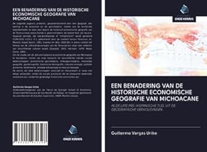 Bild des Verkufers fr EEN BENADERING VAN DE HISTORISCHE ECONOMISCHE GEOGRAFIE VAN MICHOACANE zum Verkauf von BuchWeltWeit Ludwig Meier e.K.