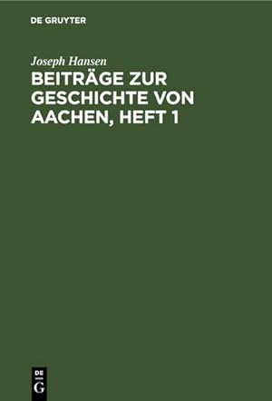 Image du vendeur pour Beitrge zur Geschichte von Aachen, Heft 1 mis en vente par BuchWeltWeit Ludwig Meier e.K.