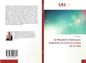 Seller image for Le Mouled  Kairouan: ambiance et mise en scne de la ville for sale by BuchWeltWeit Ludwig Meier e.K.