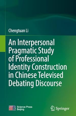 Immagine del venditore per An Interpersonal Pragmatic Study of Professional Identity Construction in Chinese Televised Debating Discourse venduto da BuchWeltWeit Ludwig Meier e.K.