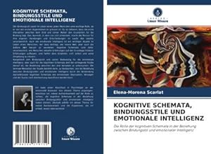 Imagen del vendedor de KOGNITIVE SCHEMATA, BINDUNGSSTILE UND EMOTIONALE INTELLIGENZ a la venta por BuchWeltWeit Ludwig Meier e.K.