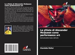 Image du vendeur pour La sfilata di Alexander McQueen come performance art mis en vente par BuchWeltWeit Ludwig Meier e.K.