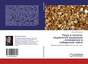 Seller image for Trud i zoloto: social'no-trudowye otnosheniq w sibirskoj tajge for sale by BuchWeltWeit Ludwig Meier e.K.