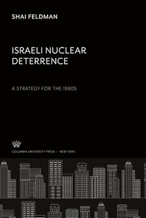 Bild des Verkufers fr Israeli Nuclear Deterrence. a Strategy for the 1980S zum Verkauf von BuchWeltWeit Ludwig Meier e.K.