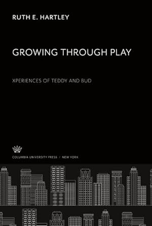 Seller image for Growing Through Play Experiences of Teddy and Bud for sale by BuchWeltWeit Ludwig Meier e.K.